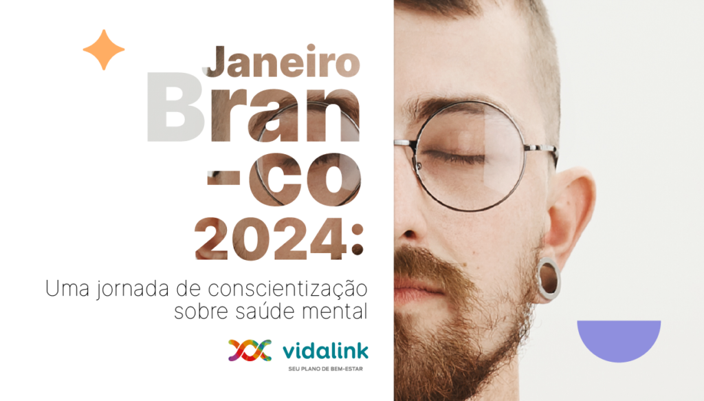 Janeiro Branco 2024 Cuide da saúde mental dos colaboradores Vidalink