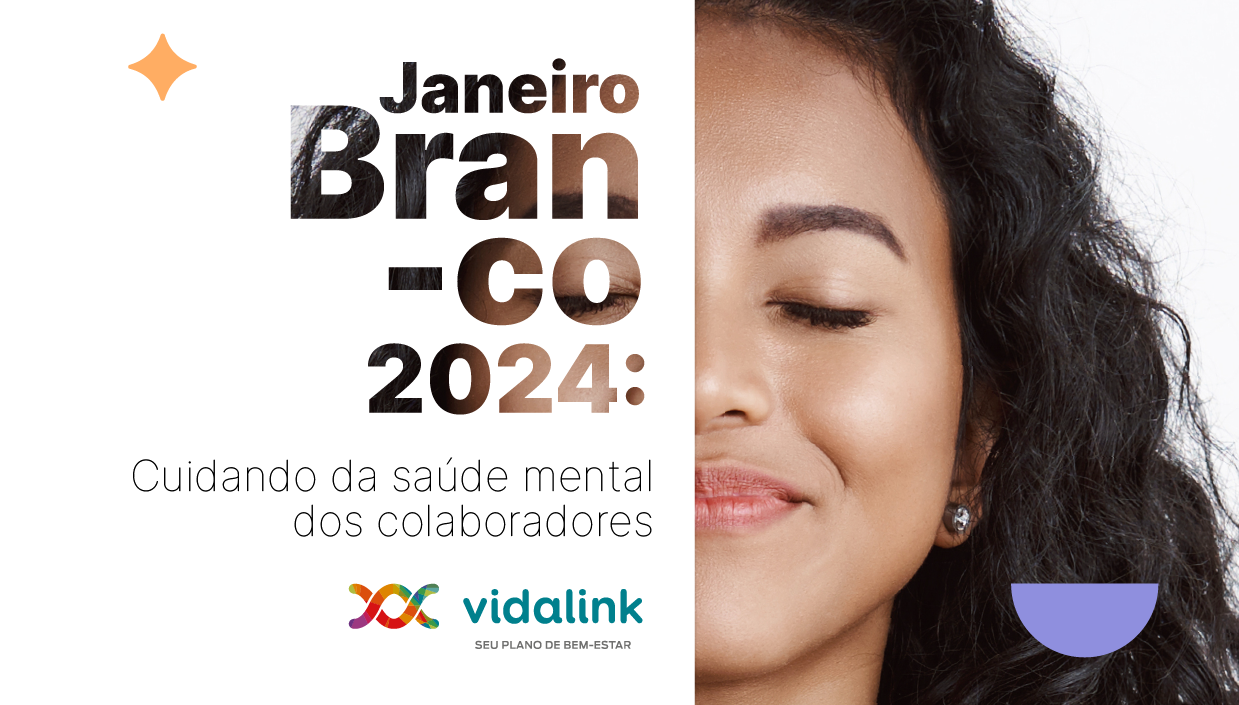 Janeiro Branco 2024 Cuide da saúde mental dos colaboradores Vidalink